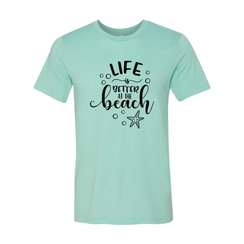 Life Is Better At The Beach Short Sleeve T-Shirt